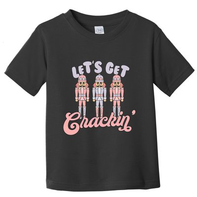 Let's Get Crackin Ballet Christmas Nutcracker Funny Xmas Toddler T-Shirt