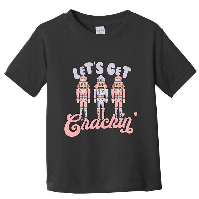Let's Get Crackin Ballet Christmas Nutcracker Funny Xmas Toddler T-Shirt