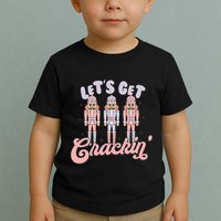 Let's Get Crackin Ballet Christmas Nutcracker Funny Xmas Toddler T-Shirt