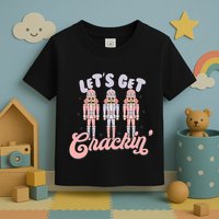 Let's Get Crackin Ballet Christmas Nutcracker Funny Xmas Toddler T-Shirt