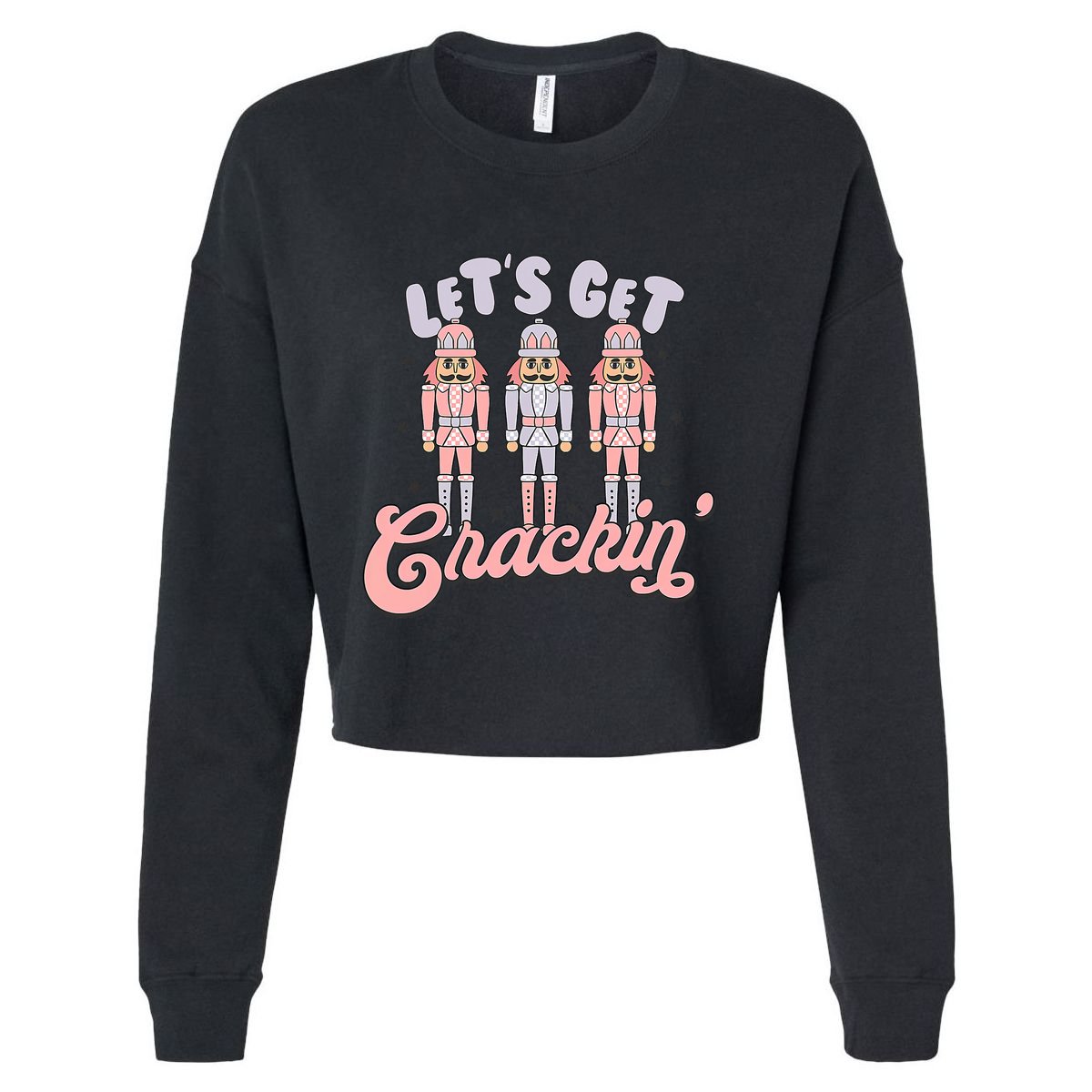 Let's Get Crackin Ballet Christmas Nutcracker Funny Xmas Cropped Pullover Crew
