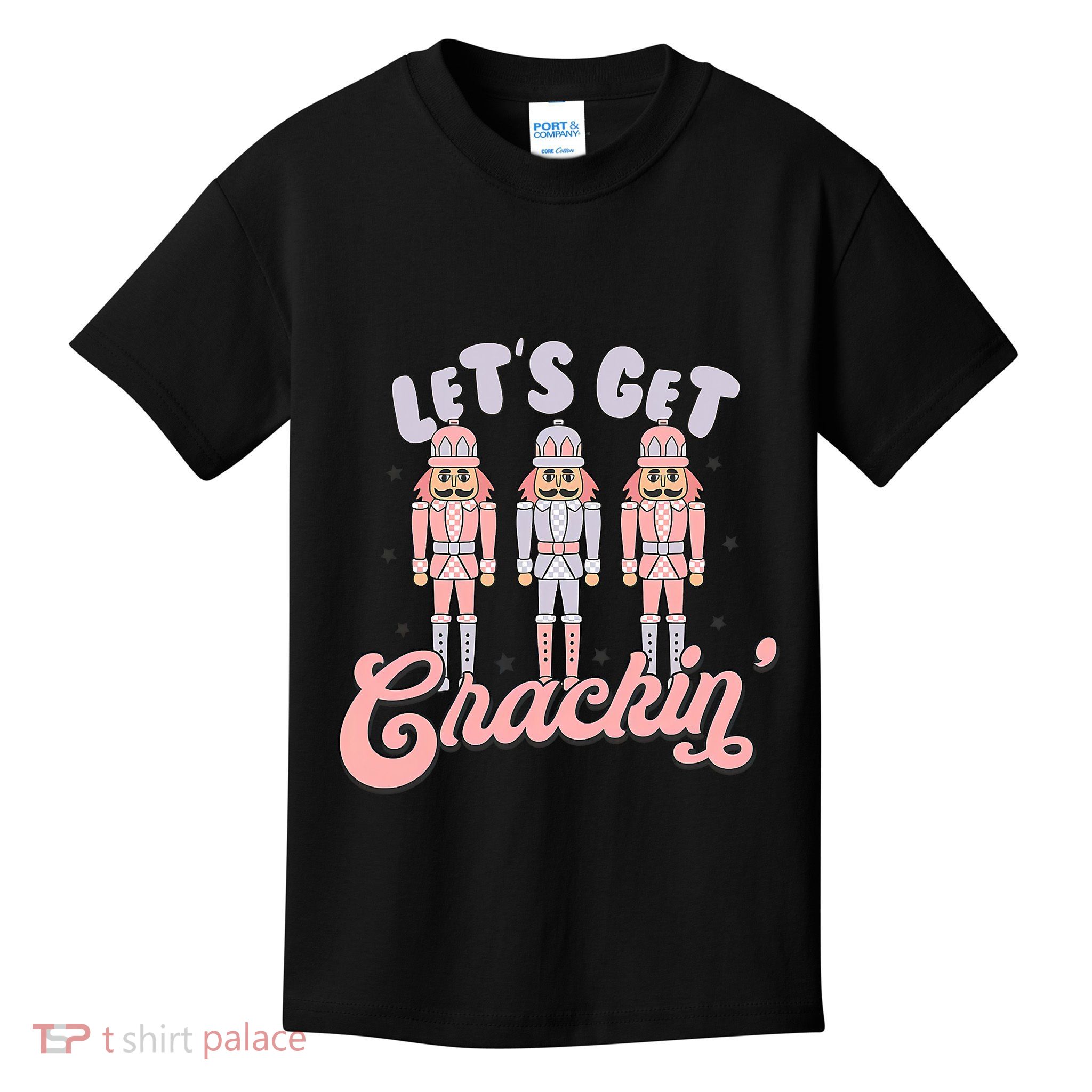 Let's Get Crackin Ballet Christmas Nutcracker Funny Xmas Kids T-Shirt