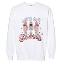 Let's Get Crackin Ballet Christmas Nutcracker Funny Xmas Garment-Dyed Sweatshirt