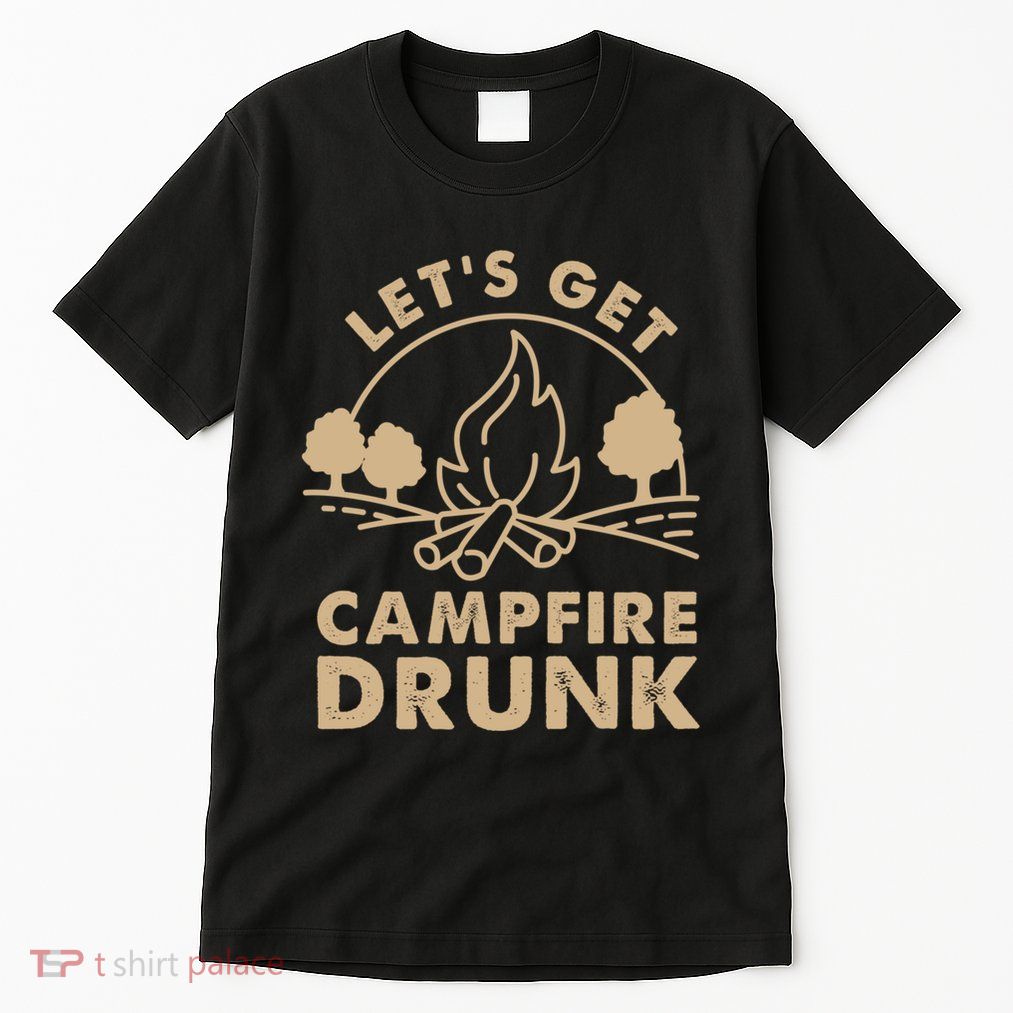 Lets Get Campfire Drunk Bonfire Quote Tall T-Shirt