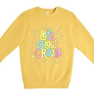 Lets Glow Crazy In Bright Colors Dance Wear 80s And 90s Premium Crewneck Sweatshirt