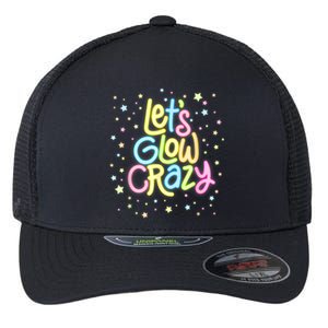 Lets Glow Crazy In Bright Colors Dance Wear 80s And 90s Flexfit Unipanel Trucker Cap