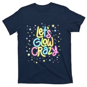 Lets Glow Crazy In Bright Colors Dance Wear 80s And 90s T-Shirt