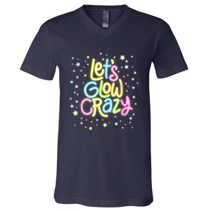 Lets Glow Crazy In Bright Colors Dance Wear 80s And 90s V-Neck T-Shirt