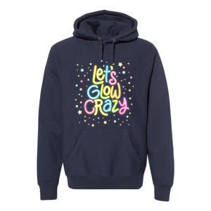 Lets Glow Crazy In Bright Colors Dance Wear 80s And 90s Premium Hoodie