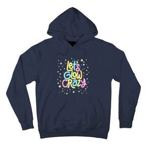 Lets Glow Crazy In Bright Colors Dance Wear 80s And 90s Tall Hoodie