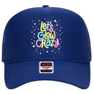 Lets Glow Crazy In Bright Colors Dance Wear 80s And 90s High Crown Mesh Back Trucker Hat