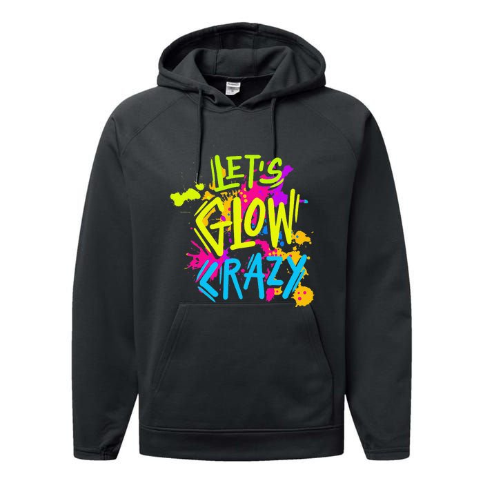 Let's Glow Crazy Glow Party Retro 80s Colors Party Lover Performance Fleece Hoodie