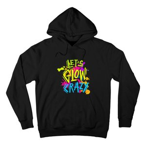 Let's Glow Crazy Glow Party Retro 80s Colors Party Lover Hoodie