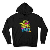 Let's Glow Crazy Glow Party Retro 80s Colors Party Lover Hoodie