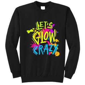 Let's Glow Crazy Glow Party Retro 80s Colors Party Lover Sweatshirt