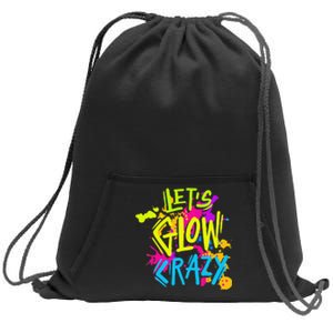 Let's Glow Crazy Glow Party Retro 80s Colors Party Lover Sweatshirt Cinch Pack Bag