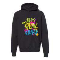 Let's Glow Crazy Glow Party Retro 80s Colors Party Lover Premium Hoodie