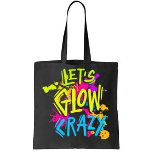 Let's Glow Crazy Glow Party Retro 80s Colors Party Lover Tote Bag