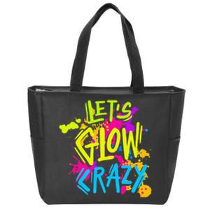 Let's Glow Crazy Glow Party Retro 80s Colors Party Lover Zip Tote Bag