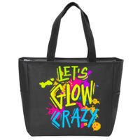 Let's Glow Crazy Glow Party Retro 80s Colors Party Lover Zip Tote Bag