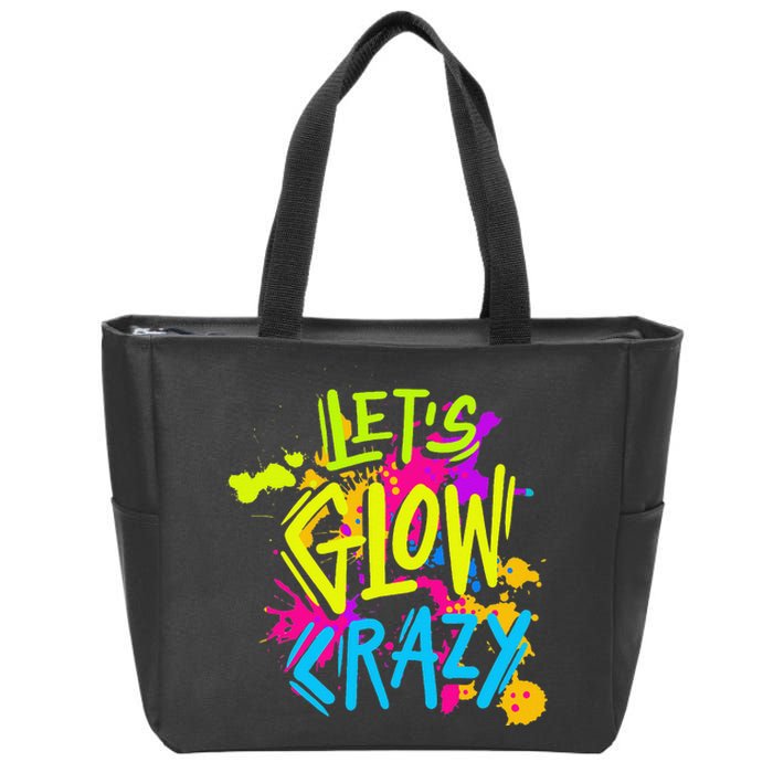 Let's Glow Crazy Glow Party Retro 80s Colors Party Lover Zip Tote Bag