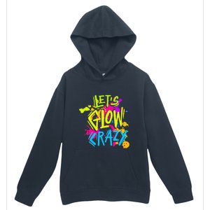 Let's Glow Crazy Glow Party Retro 80s Colors Party Lover Urban Pullover Hoodie