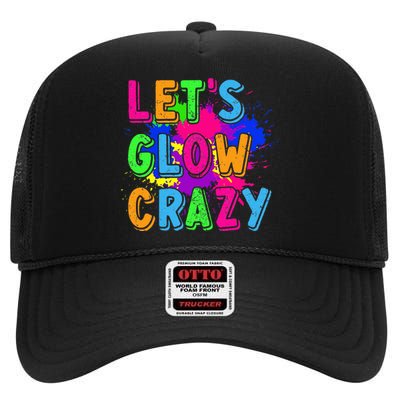 Let Glow Crazy Retro Colorful Quote Group Team Tie Dye High Crown Mesh Back Trucker Hat