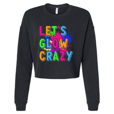 Let Glow Crazy Retro Colorful Quote Group Team Tie Dye Cropped Pullover Crew