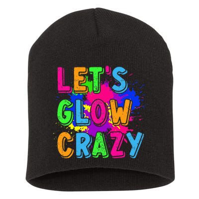 Let Glow Crazy Retro Colorful Quote Group Team Tie Dye Short Acrylic Beanie