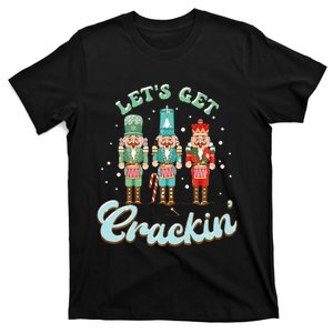 Lets Get Crackin Three Nutcrackers Christmas Teacher T-Shirt