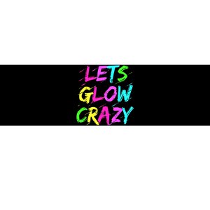 Lets Glow Crazy Glow Party 80s Retro Costume Party Lover Bumper Sticker