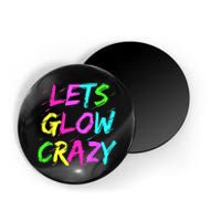 Lets Glow Crazy Glow Party 80s Retro Costume Party Lover Magnet