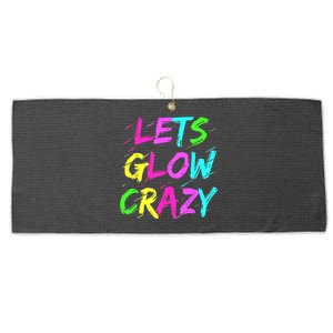 Lets Glow Crazy Glow Party 80s Retro Costume Party Lover Large Microfiber Waffle Golf Towel