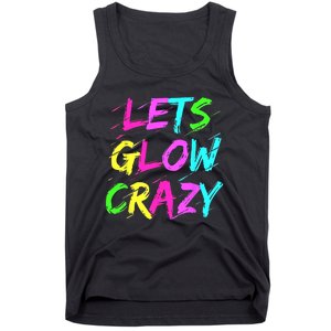 Lets Glow Crazy Glow Party 80s Retro Costume Party Lover Tank Top