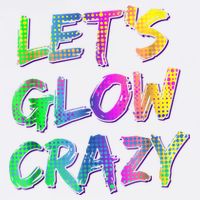 Let's Glow Crazy Shirt Neon Glow Dance Party Baby Bodysuit