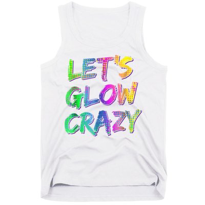 Let's Glow Crazy Shirt Neon Glow Dance Party Tank Top