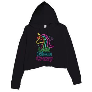 Lets Glow Crazy Glow Party Unicorn Lover Birthday Crop Fleece Hoodie