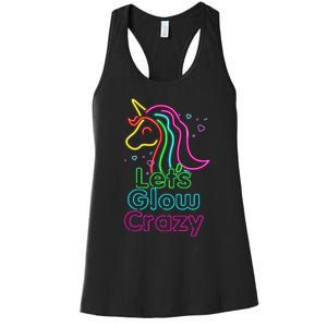 Lets Glow Crazy Glow Party Unicorn Lover Birthday Women's Racerback Tank