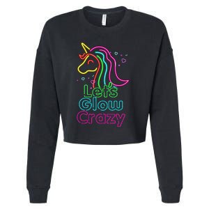 Lets Glow Crazy Glow Party Unicorn Lover Birthday Cropped Pullover Crew