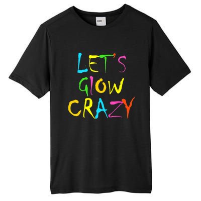 Lets Glow Crazy Glow Party 80s Retro Costume Party Lover Tall Fusion ChromaSoft Performance T-Shirt