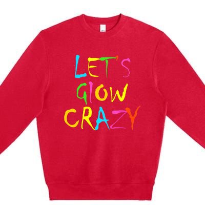 Lets Glow Crazy Glow Party 80s Retro Costume Party Lover Premium Crewneck Sweatshirt