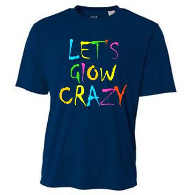 Lets Glow Crazy Glow Party 80s Retro Costume Party Lover Cooling Performance Crew T-Shirt