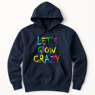 Lets Glow Crazy Glow Party 80s Retro Costume Party Lover Hoodie