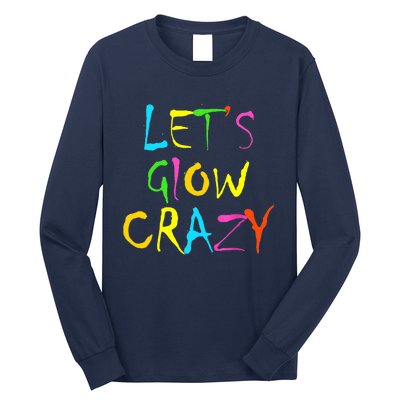 Lets Glow Crazy Glow Party 80s Retro Costume Party Lover Long Sleeve Shirt