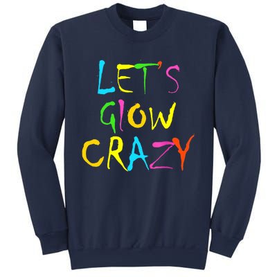 Lets Glow Crazy Glow Party 80s Retro Costume Party Lover Sweatshirt