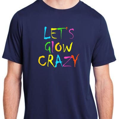 Lets Glow Crazy Glow Party 80s Retro Costume Party Lover Adult ChromaSoft Performance T-Shirt