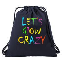 Lets Glow Crazy Glow Party 80s Retro Costume Party Lover Drawstring Bag