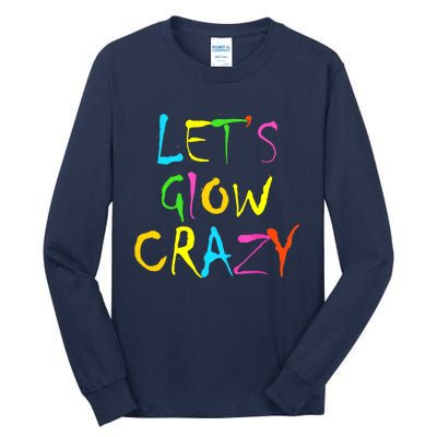 Lets Glow Crazy Glow Party 80s Retro Costume Party Lover Tall Long Sleeve T-Shirt