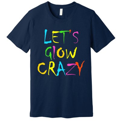 Lets Glow Crazy Glow Party 80s Retro Costume Party Lover Premium T-Shirt