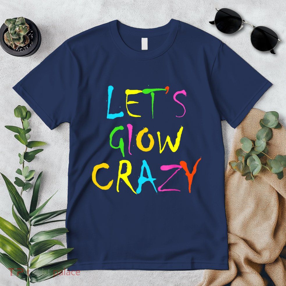 Lets Glow Crazy Glow Party 80s Retro Costume Party Lover Premium T-Shirt